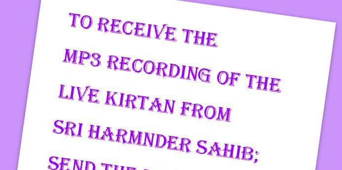For getting free Recording of Kirtan in MP3 format From Sri Harmandar Sahib